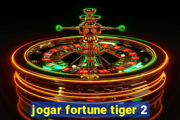 jogar fortune tiger 2